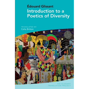 Introduction to a Poetics of Diversity: By Édouard Glissant