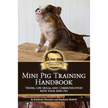 Mini Pig Training Handbook: Tricks, Life Skills, and Communication with Your Mini Pig