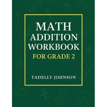 Math Addition Workbook for Grade 2: Grade 2 Math Addition Worksheet