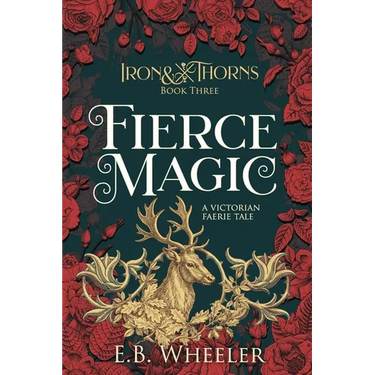 Fierce Magic: A Victorian Faerie Tale