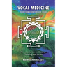 Vocal Medicine: Transformation through Sound