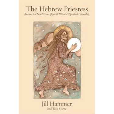 The Hebrew Priestess: Ancient and New Visions of Jewish Women's Spiritual Leadership