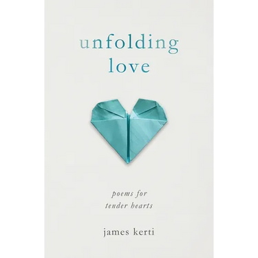 Unfolding Love: Poems for Tender Hearts