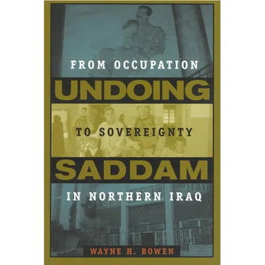 Undoing Saddam: From Occupation to Sovereignty in Northern Iraq
