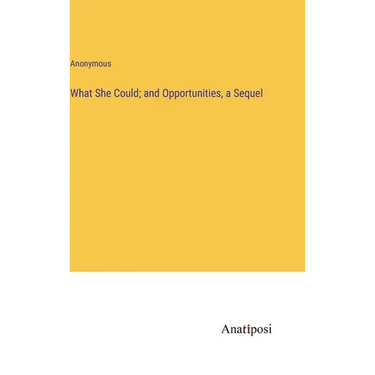 What She Could; and Opportunities, a Sequel