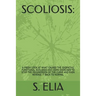 Scoliosis: : A Fresh Look at What Causes the Idiopathic Functional Scoliosis and Home Exercises to Stop the Progression of the Cu