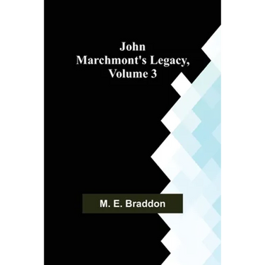 John Marchmont's Legacy, Volume 3