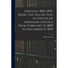 Lincoln, 1809-1839, Being the Day-by-day Activities of Abraham Lincoln From February 12, 1809 to December 31, 1839