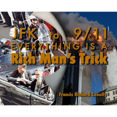 JFK to 911 Everything Is a Rich Man's Trick
