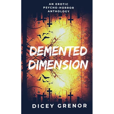 Demented Dimension, Part 1: An Erotic Psycho-Horror Anthology