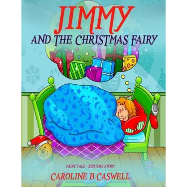 Children's Books - Jimmy And The Christmas Fairy: Fairy Tale Bedtime Story For Young Readers 2-8 Year Olds