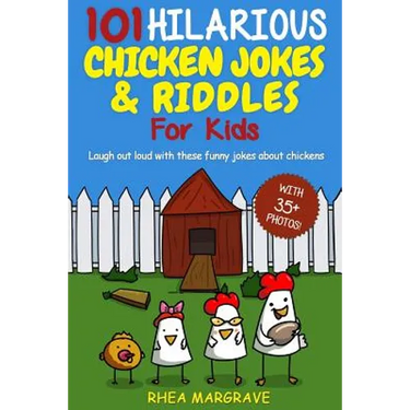 101 Hilarious Chicken Jokes & Riddles For Kids: Laugh Out Loud With These Funny Jokes About Chickens (WITH 35+ PICTURES!)