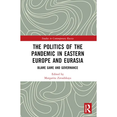 The Politics of the Pandemic in Eastern Europe and Eurasia: Blame Game and Governance