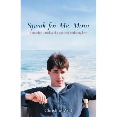 Speak for Me, Mom: A Murder, a Trial, and a Mother's Enduring Love