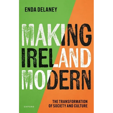 Making Ireland Modern: The Transformation of Society and Culture