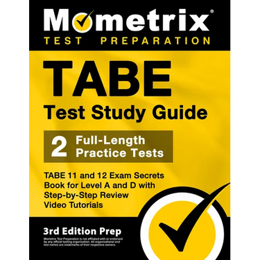 TABE Test Study Guide - TABE 11 and 12 Secrets Book for Level A and D, 2 Full-Length Practice Exams, Step-by-Step Review Video Tutorials: [3rd Edition