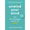 Unwind Your Mind: The Life-Changing Power of Asmr