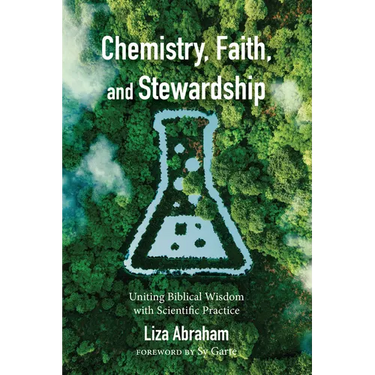 Chemistry, Faith, and Stewardship: Uniting Biblical Wisdom with Scientific Practice