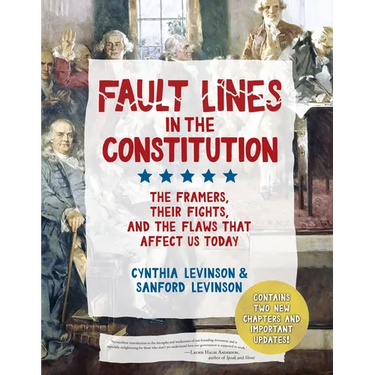 Fault Lines in the Constitution (Third Edition): The Framers, Their Fights, and the Flaws That Affect Us Today