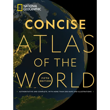 National Geographic Concise Atlas of the World, 5th Edition: Authoritative and Complete, with More Than 200 Maps and Illustrations