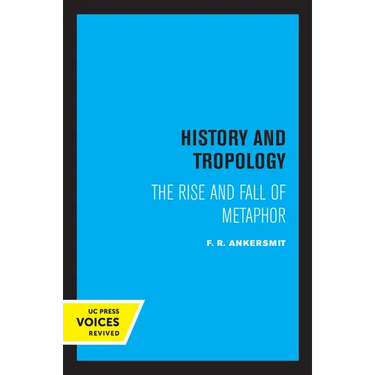 History and Tropology: The Rise and Fall of Metaphor