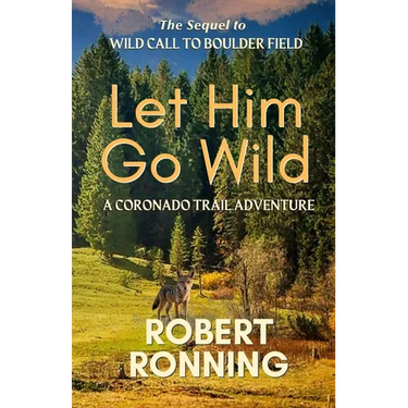 Let Him Go Wild--A Coronado Trail Adventure