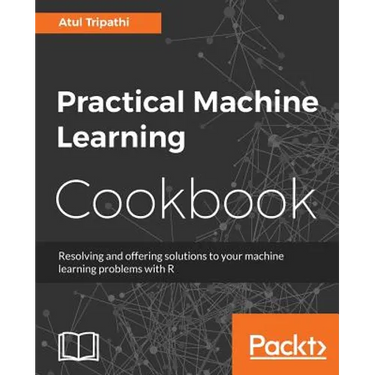 Practical Machine Learning Cookbook