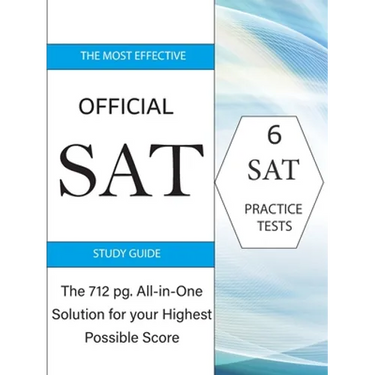 The Most Effective Official SAT Study Guide: The 717 pg All-in-One Solution for your Highest Possible Score