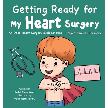 Getting Ready for My Heart Surgery: An Open-Heart Surgery Book for Kids - Preparation and Recovery