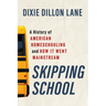 Skipping School: A History of American Homeschooling and How It Went Mainstream