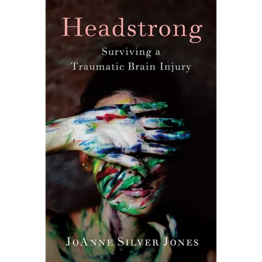 Headstrong: Surviving a Traumatic Brain Injury