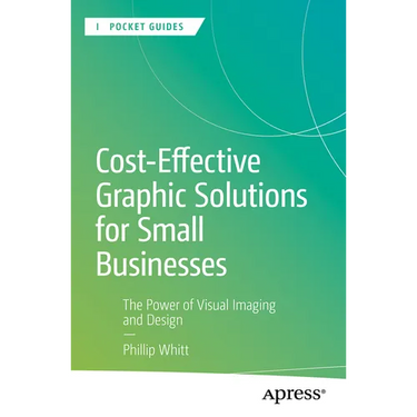 Cost-Effective Graphic Solutions for Small Businesses: The Power of Visual Imaging and Design