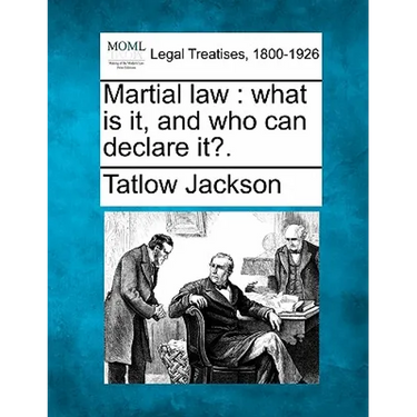 Martial Law: What Is It, and Who Can Declare It?.