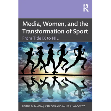 Media, Women, and the Transformation of Sport: From Title IX to Nil