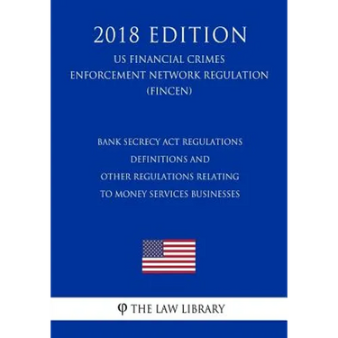 Bank Secrecy Act Regulations - Definitions and Other Regulations Relating to Money Services Businesses (US Financial Crimes Enforcement Network Regula