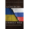 The Church's Unholy War: Russia's Invasion of Ukraine and Orthodoxy