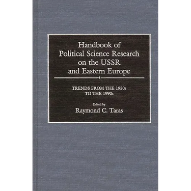 Handbook of Political Science Research on the USSR and Eastern Europe: Trends from the 1950s to 1990s