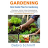 Gardening: Best Guide Plan for Gardening (Container, Vertical, Urban Homesteading, and Square Foot Gardening)