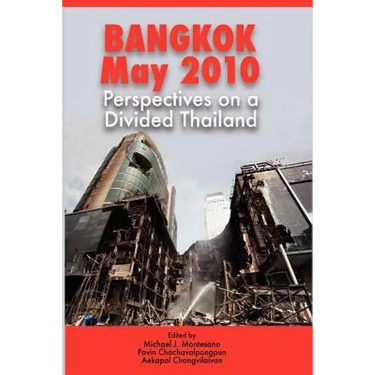 Bangkok, May 2010: Perspectives on a Divided Thailand