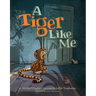 A Tiger Like Me
