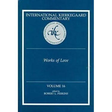 International Kierkegaard Commentaty Volume 16: Works of Love