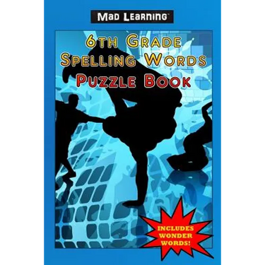 Mad Learning: 6th Grade Spelling Words Puzzle Book