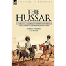 The Hussar: a German Cavalryman in British Service Throughout the Napoleonic Wars