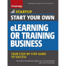 Start Your Own Elearning or Training Business: Your Step-By-Step Guide to Success
