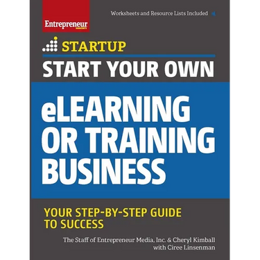 Start Your Own Elearning or Training Business: Your Step-By-Step Guide to Success