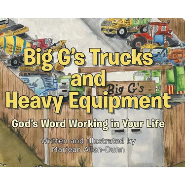 Big G's Trucks and Heavy Equipment: God's Word Working in Your Life