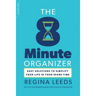 The 8 Minute Organizer: Easy Solutions to Simplify Your Life in Your Spare Time