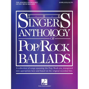The Singer's Anthology of Pop/Rock Ballads - Soprano/Alto Edition