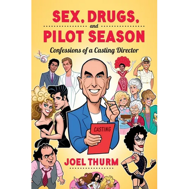 Sex, Drugs & Pilot Season: Confessions of a Casting Director