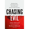 Chasing Evil: Shocking Crimes, Supernatural Forces, and an FBI Agent's Search for Hope and Justice